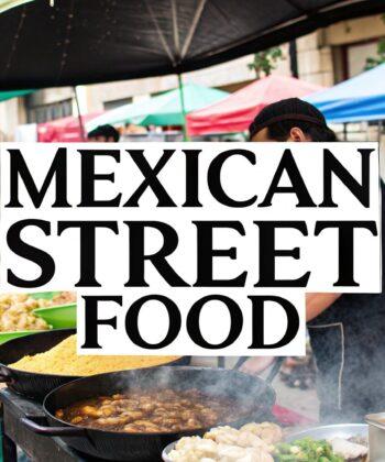 The Ultimate Guide to Authentic Mexican Street Food: From Ancient Traditions to Modern Excellence